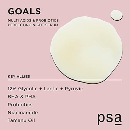 PSA - GOALS Multi Acid & Probiotics Night Serum | BHA & PHA, Probiotics, White & Green Tea Complex | Suitable for All Skin Types (1 oz | 30 mL)
